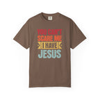 You Can't Scare Me I Have Jesus T-Shirt
