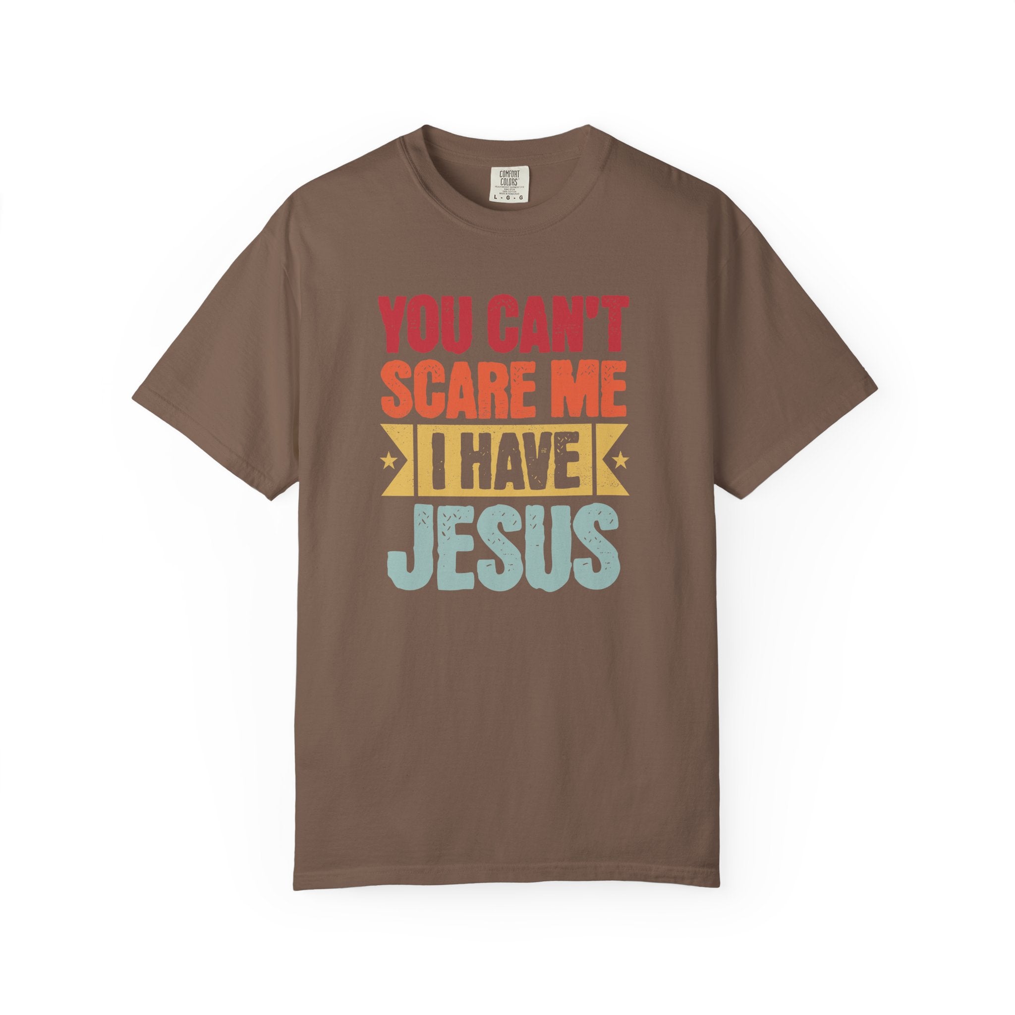 You Can't Scare Me I Have Jesus T-Shirt