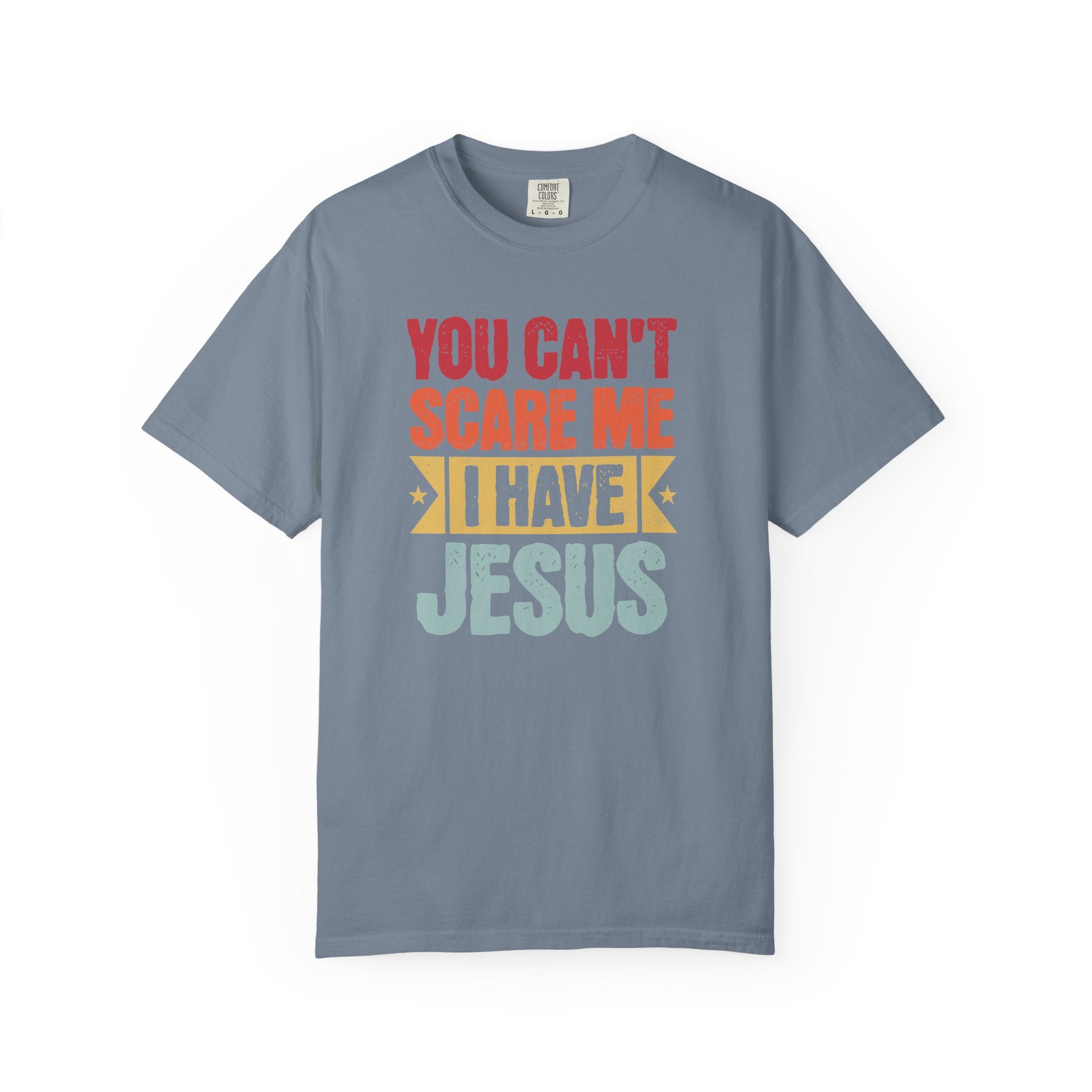 You Can't Scare Me I Have Jesus T-Shirt