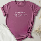 Can't Flirt But T-Shirt