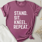 Stand Sit Kneel Repeat T-Shirt