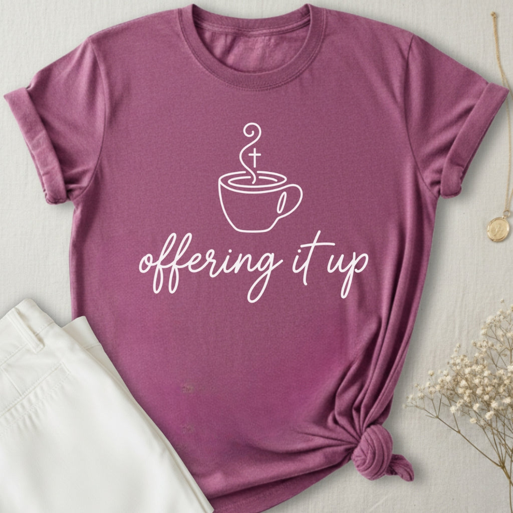 Offering It Up T-Shirt