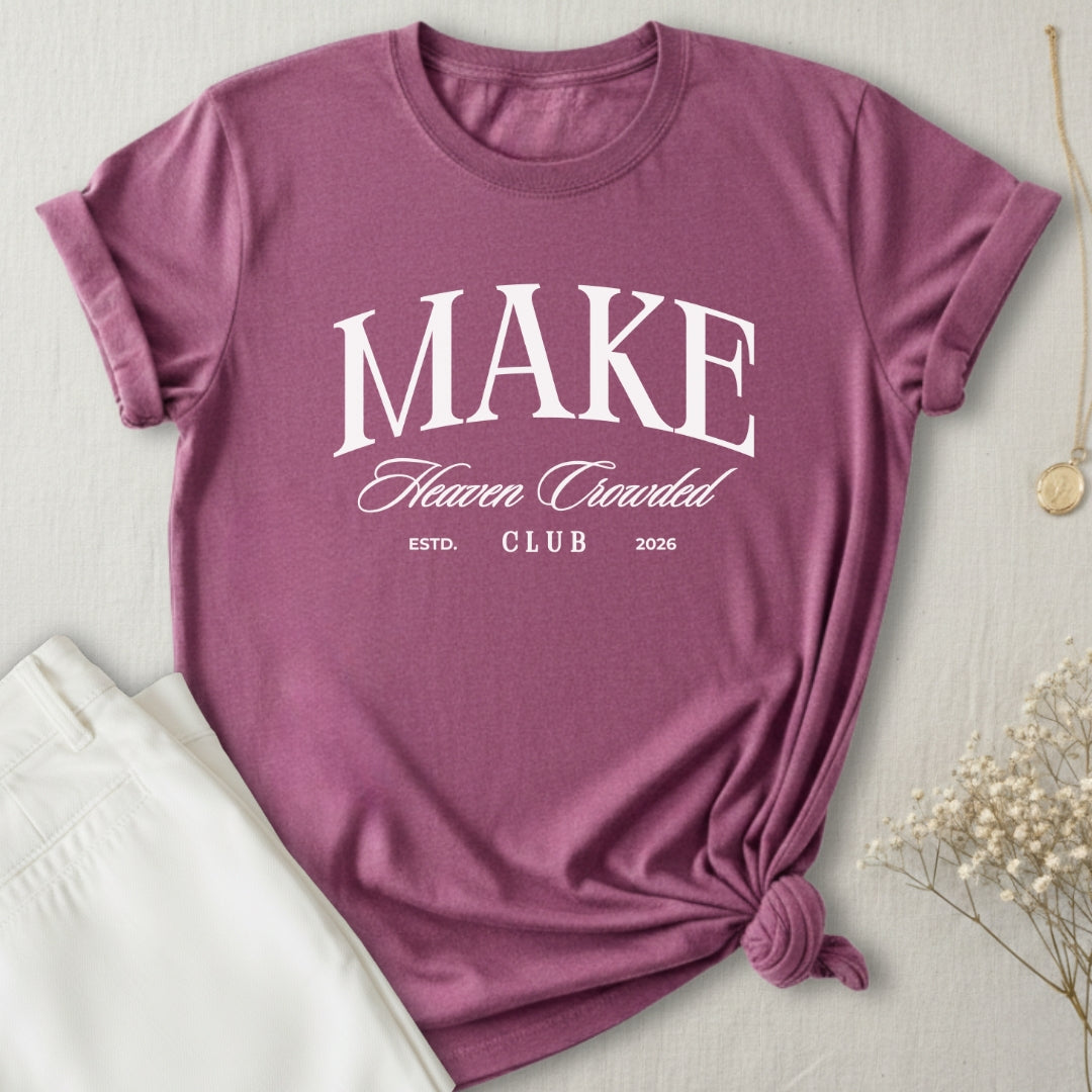 Make Heaven Crowded T-Shirt