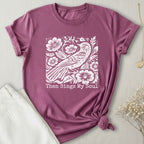 Then Sings My Soul T-Shirt
