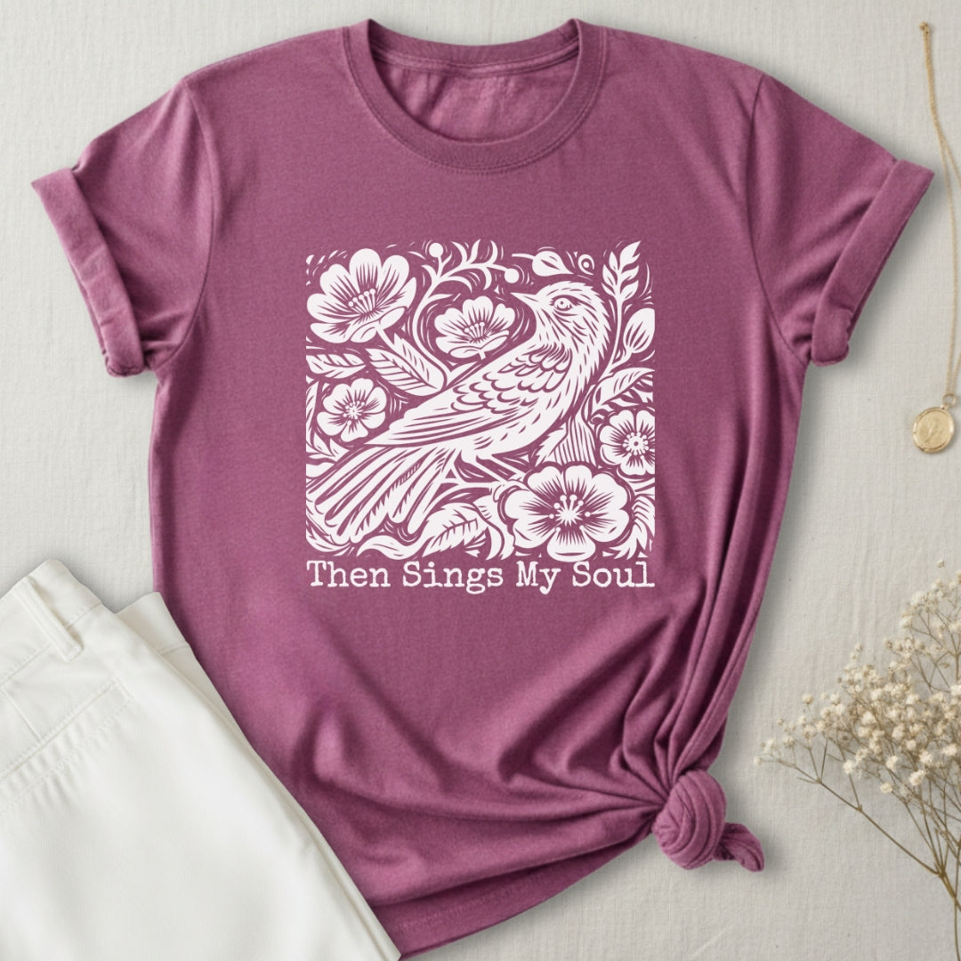 Then Sings My Soul T-Shirt
