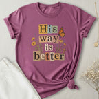 His Way Is Better T-Shirt