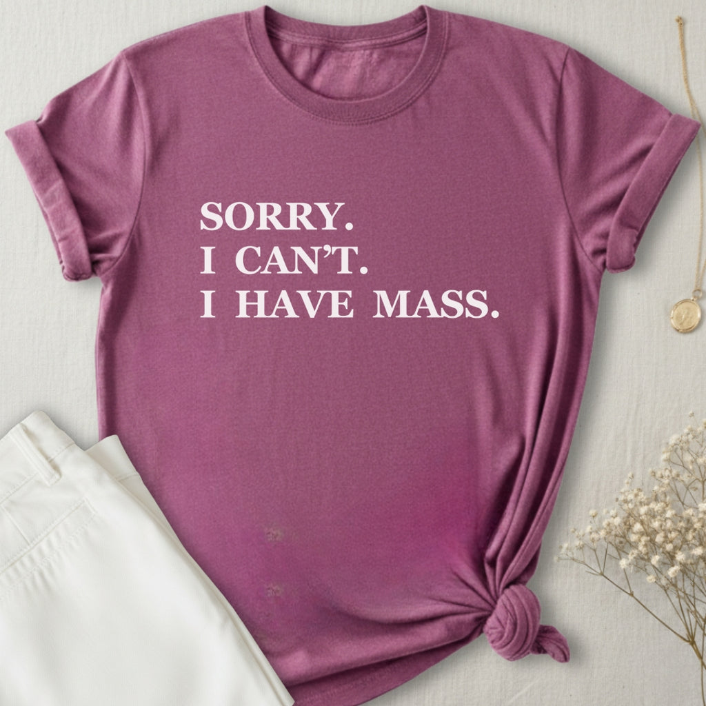 I Have Mass T-Shirt