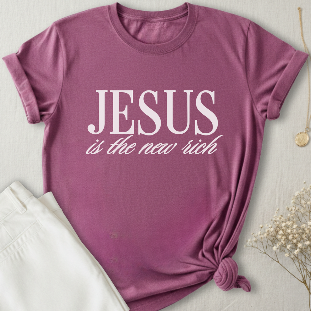 Jesus Is The New Rich T-Shirt
