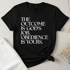 The Outcome Is God's Job T-Shirt
