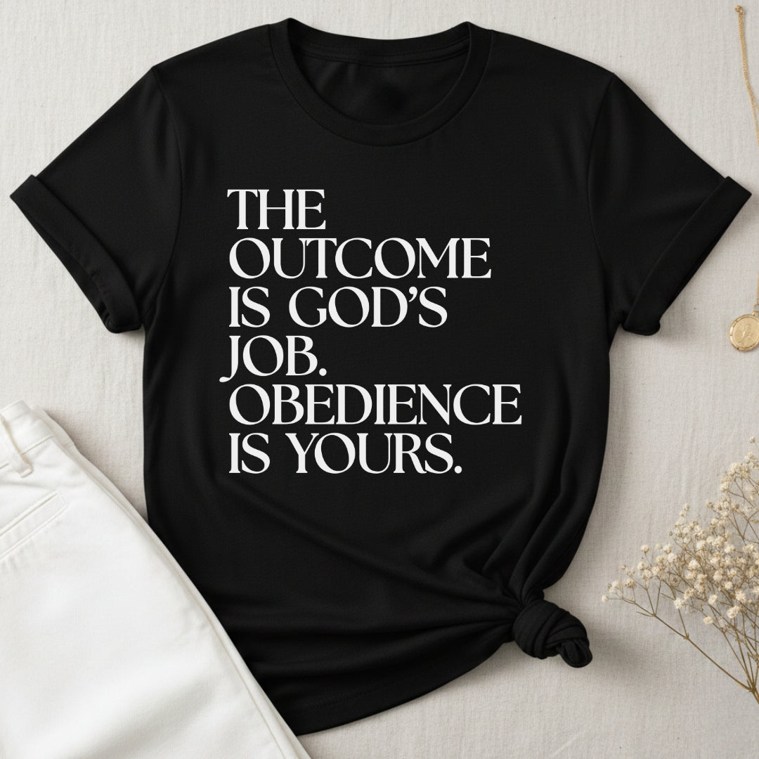 The Outcome Is God's Job T-Shirt