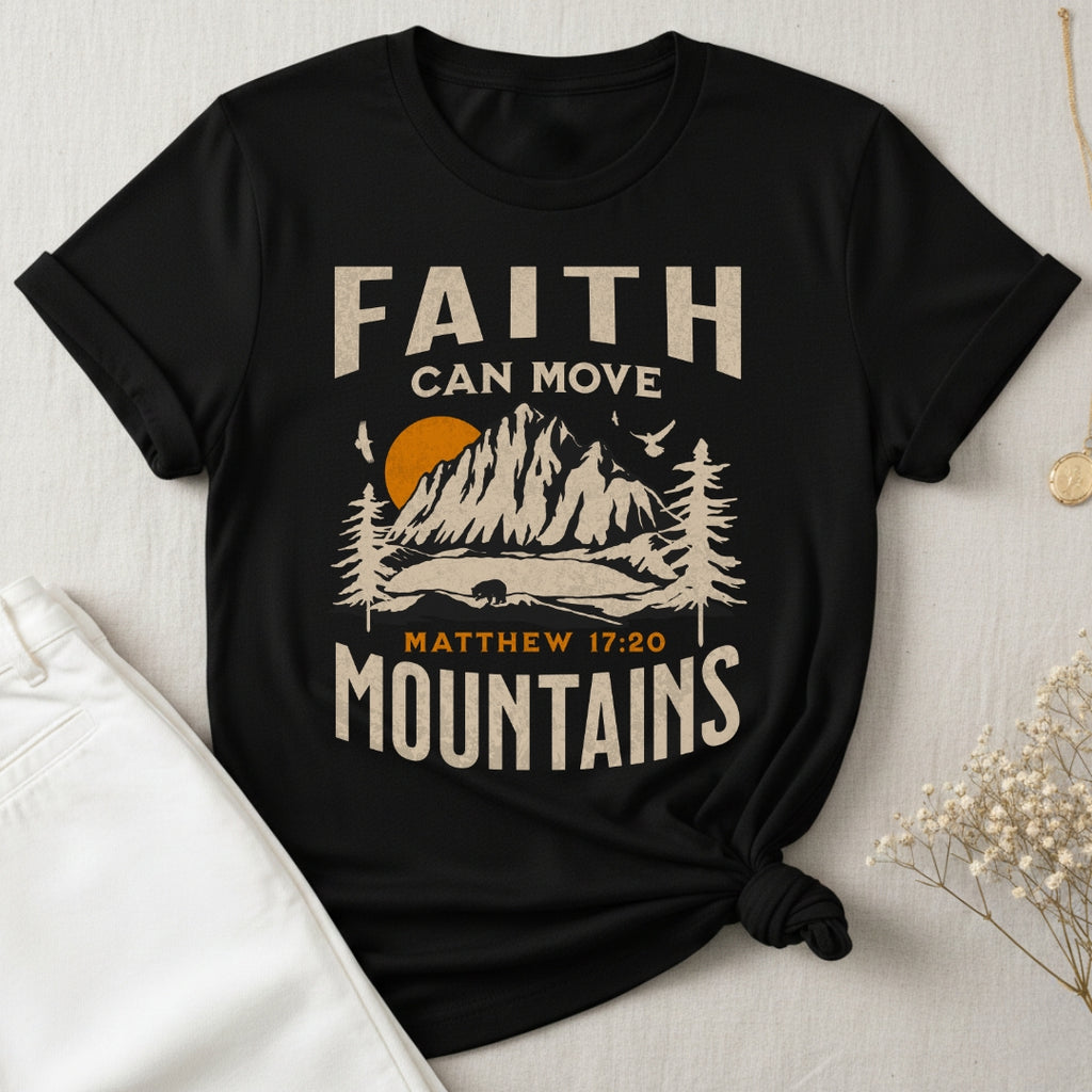 Faith Can Move Mountains T-Shirt