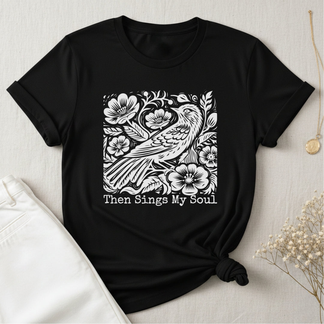 Then Sings My Soul T-Shirt