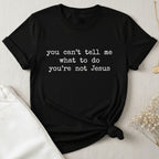 You're Not Jesus T-Shirt