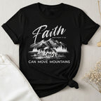 Faith Can Move Mountains T-Shirt