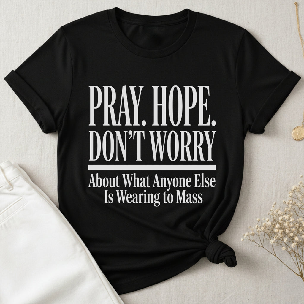 Pray Hope Don't Worry T-Shirt