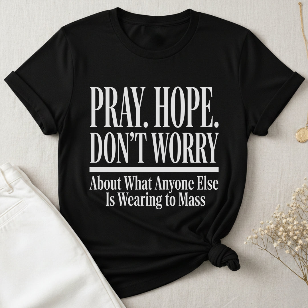 Pray Hope Don't Worry T-Shirt