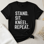 Stand Sit Kneel Repeat T-Shirt
