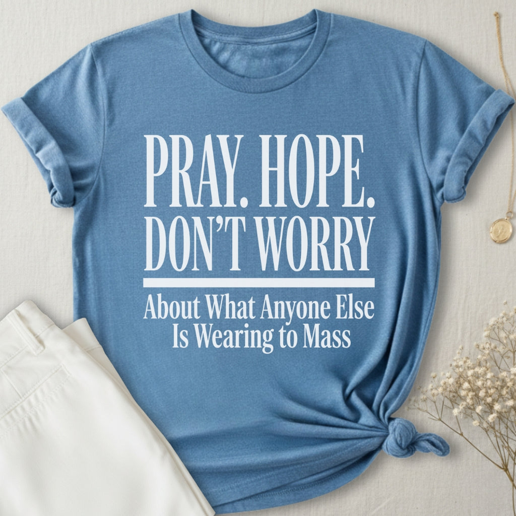 Pray Hope Don't Worry T-Shirt