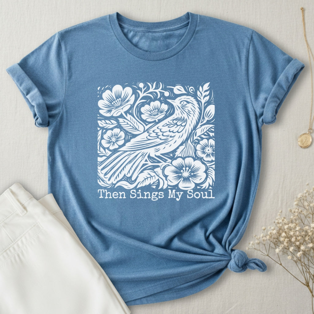Then Sings My Soul T-Shirt