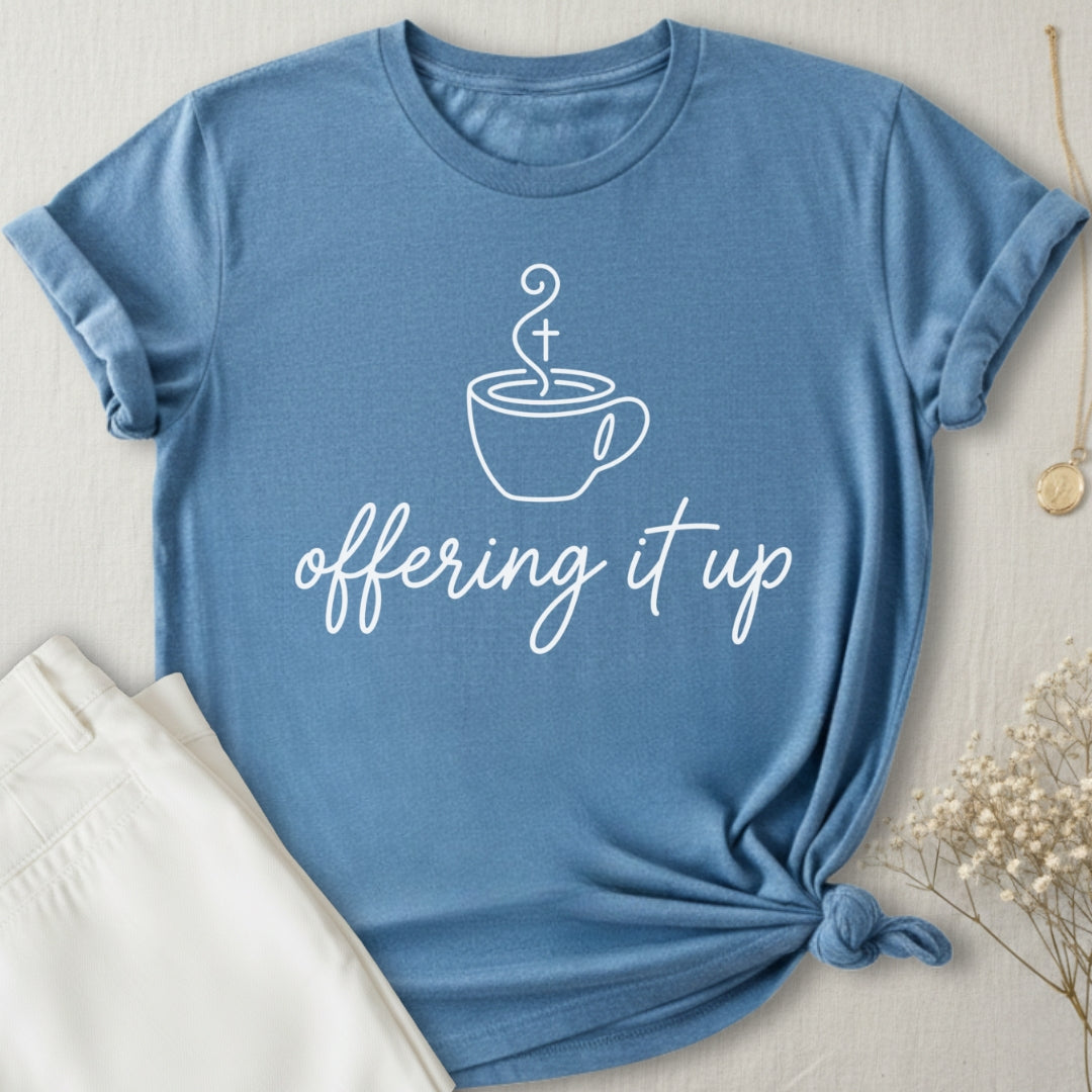 Offering It Up T-Shirt