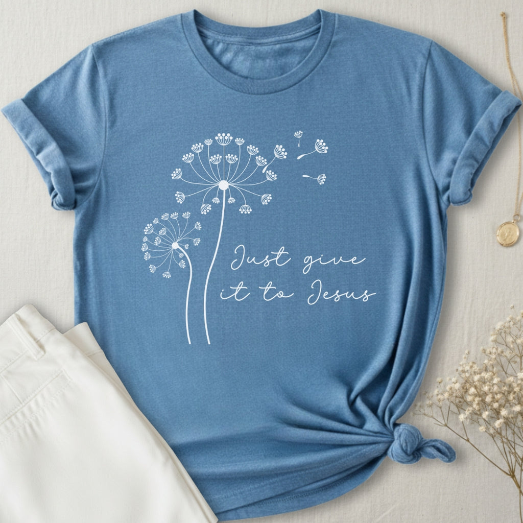 Just Give It To Jesus T-Shirt