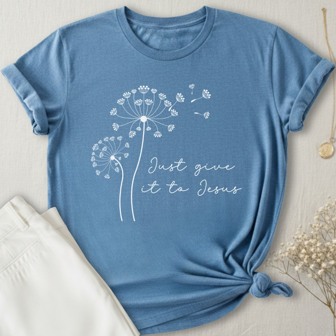 Just Give It To Jesus T-Shirt