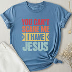 You Can't Scare Me I Have Jesus T-Shirt