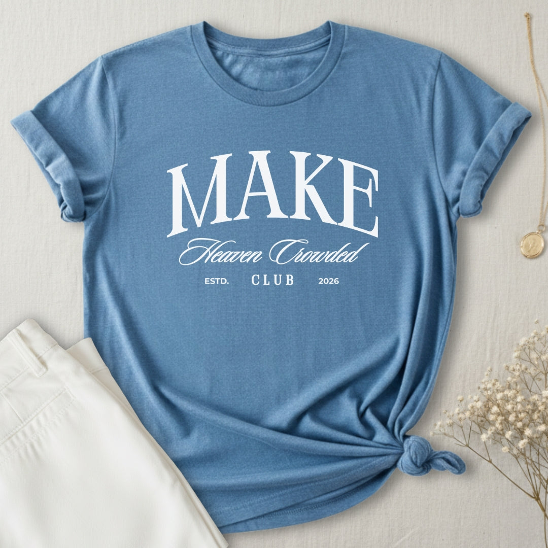 Make Heaven Crowded T-Shirt