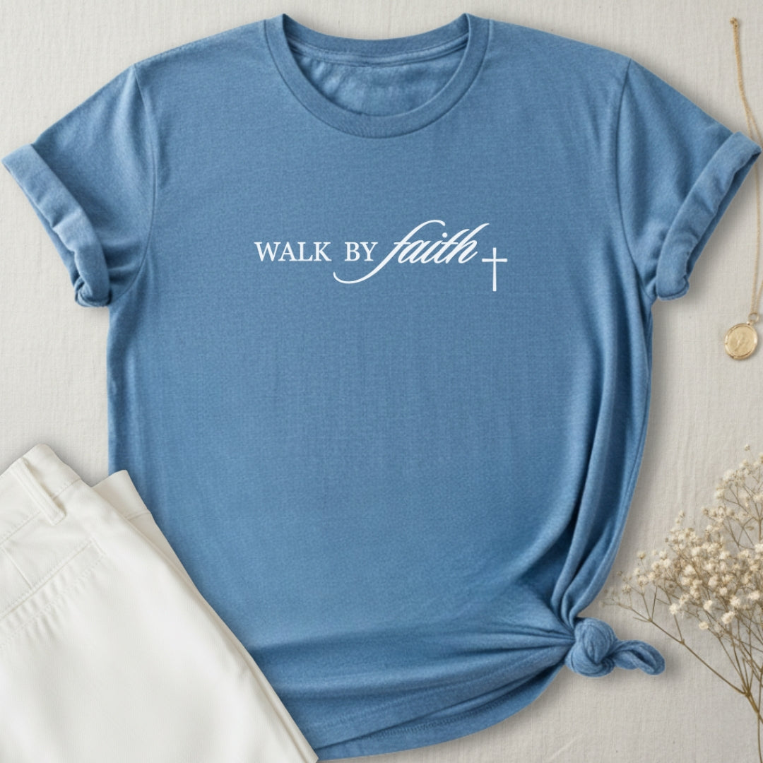 Walk By Faith T-Shirt