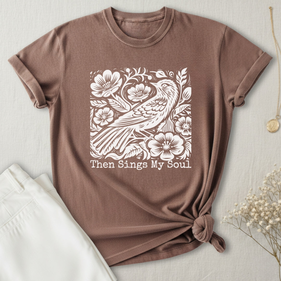Then Sings My Soul T-Shirt
