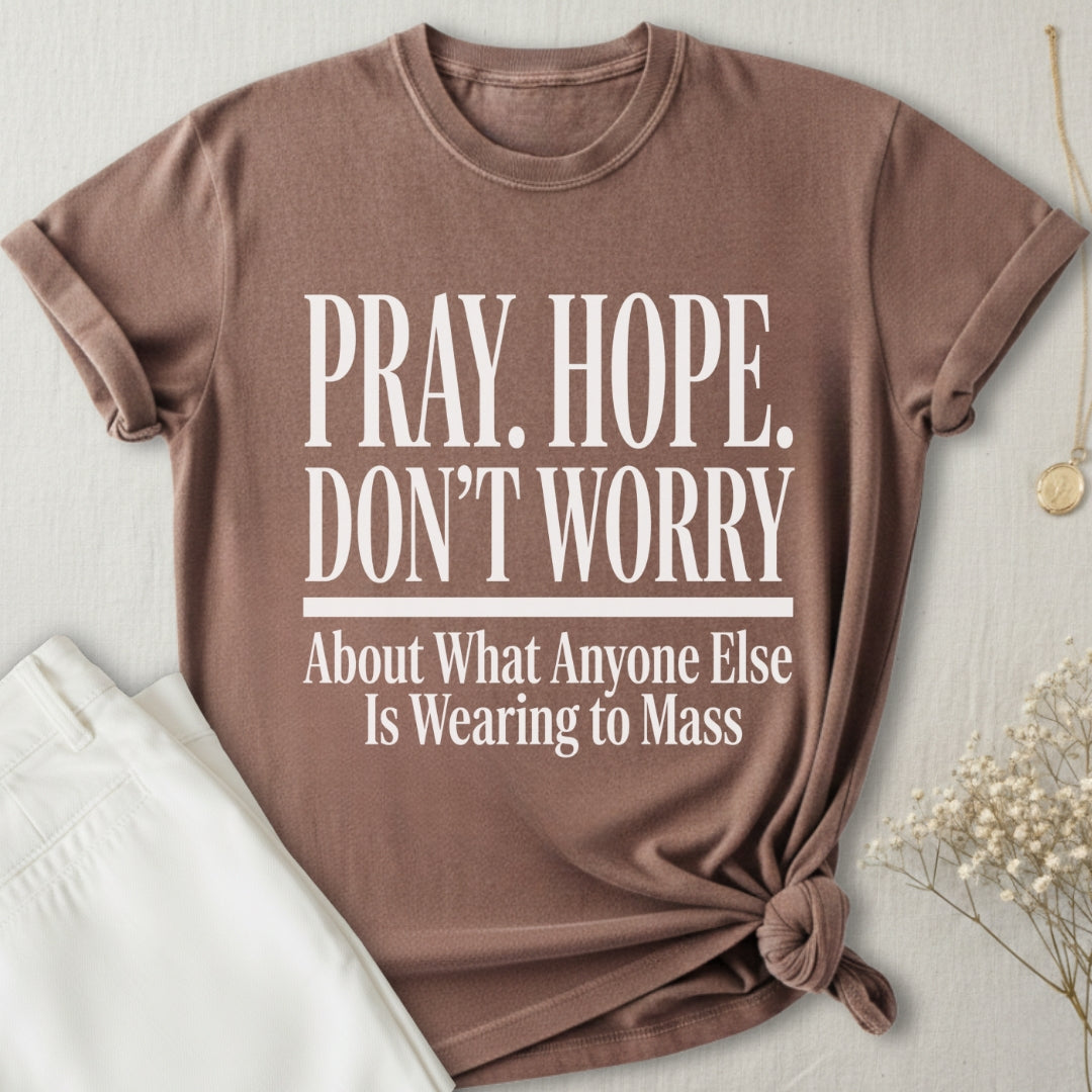 Pray Hope Don't Worry T-Shirt