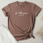 By His Grace T-Shirt