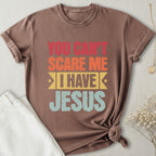 You Can't Scare Me I Have Jesus T-Shirt