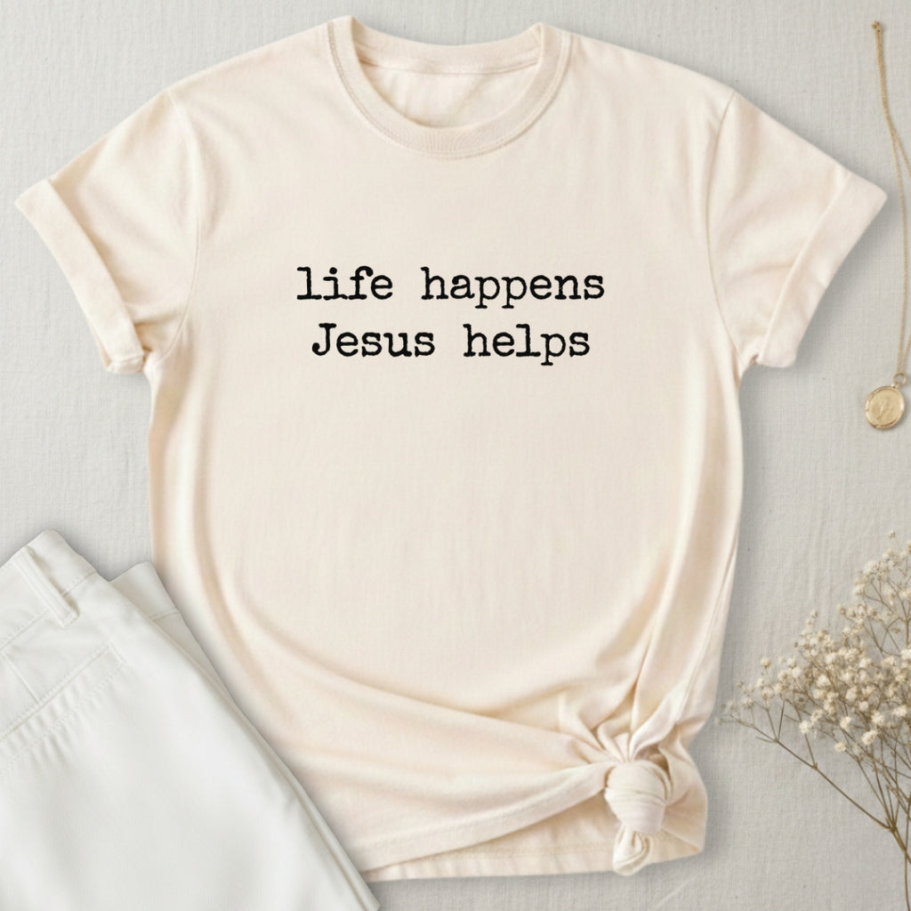 Life Happens Jesus Helps T-Shirt