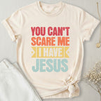 You Can't Scare Me I Have Jesus T-Shirt
