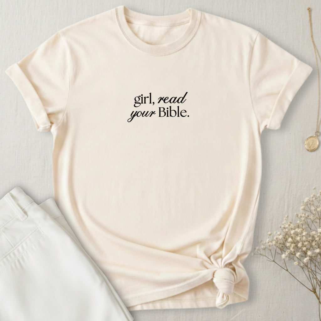 Girl Read Your Bible T-Shirt