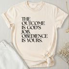 The Outcome Is God's Job T-Shirt