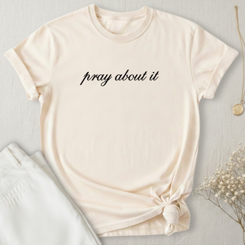 Pray About It T-Shirt