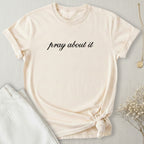 Pray About It T-Shirt