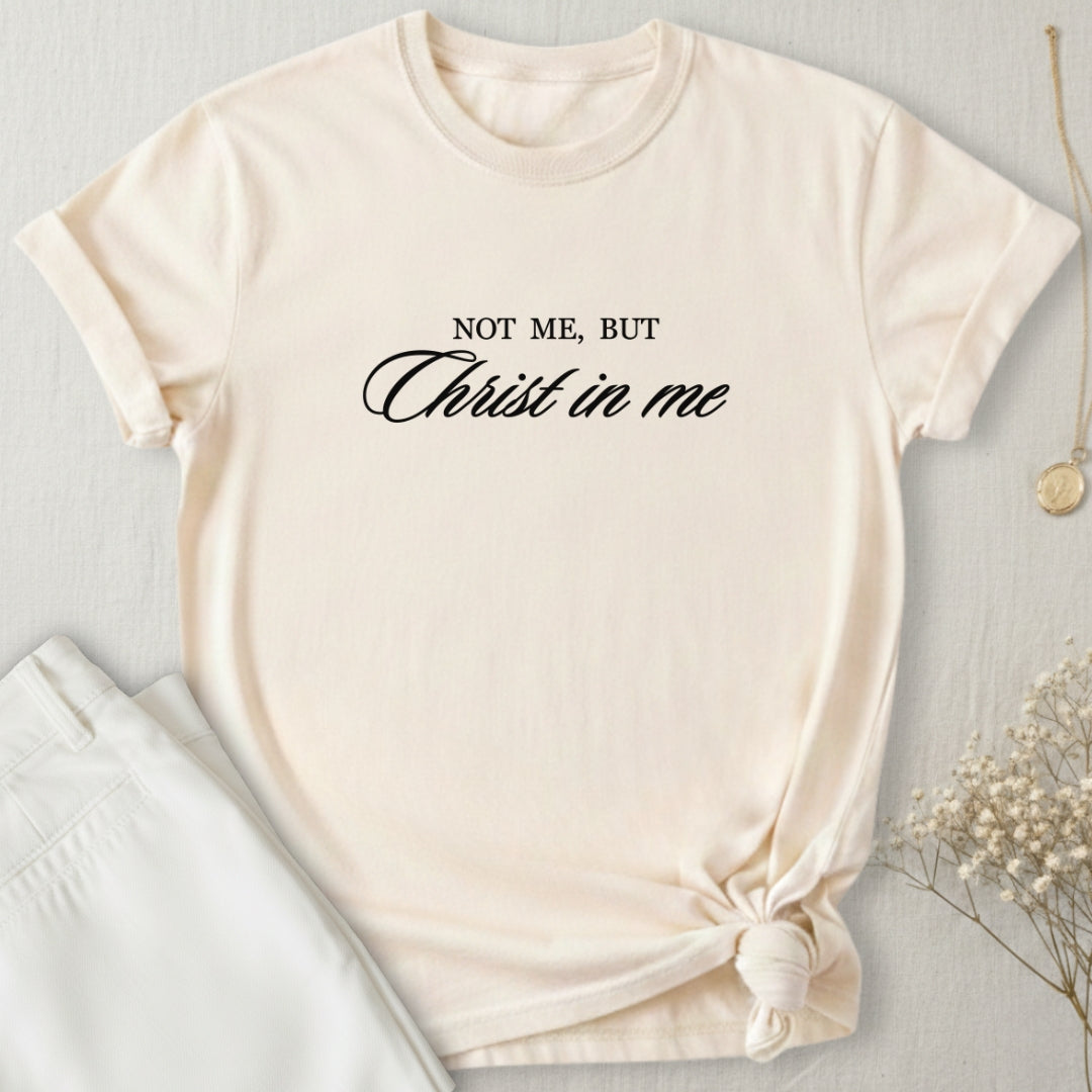 Not Me But Christ In Me T-Shirt