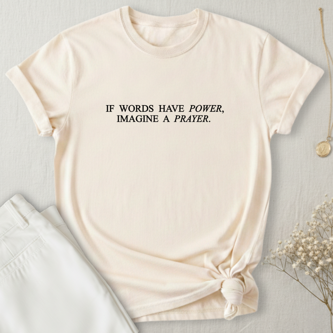 If Words Have Power T-Shirt