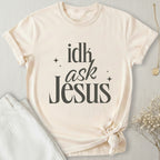 idk Ask Jesus T-Shirt