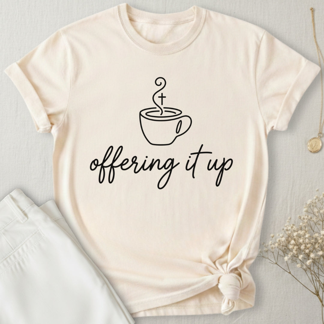 Offering It Up T-Shirt