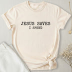 Jesus Saves I Spend T-Shirt