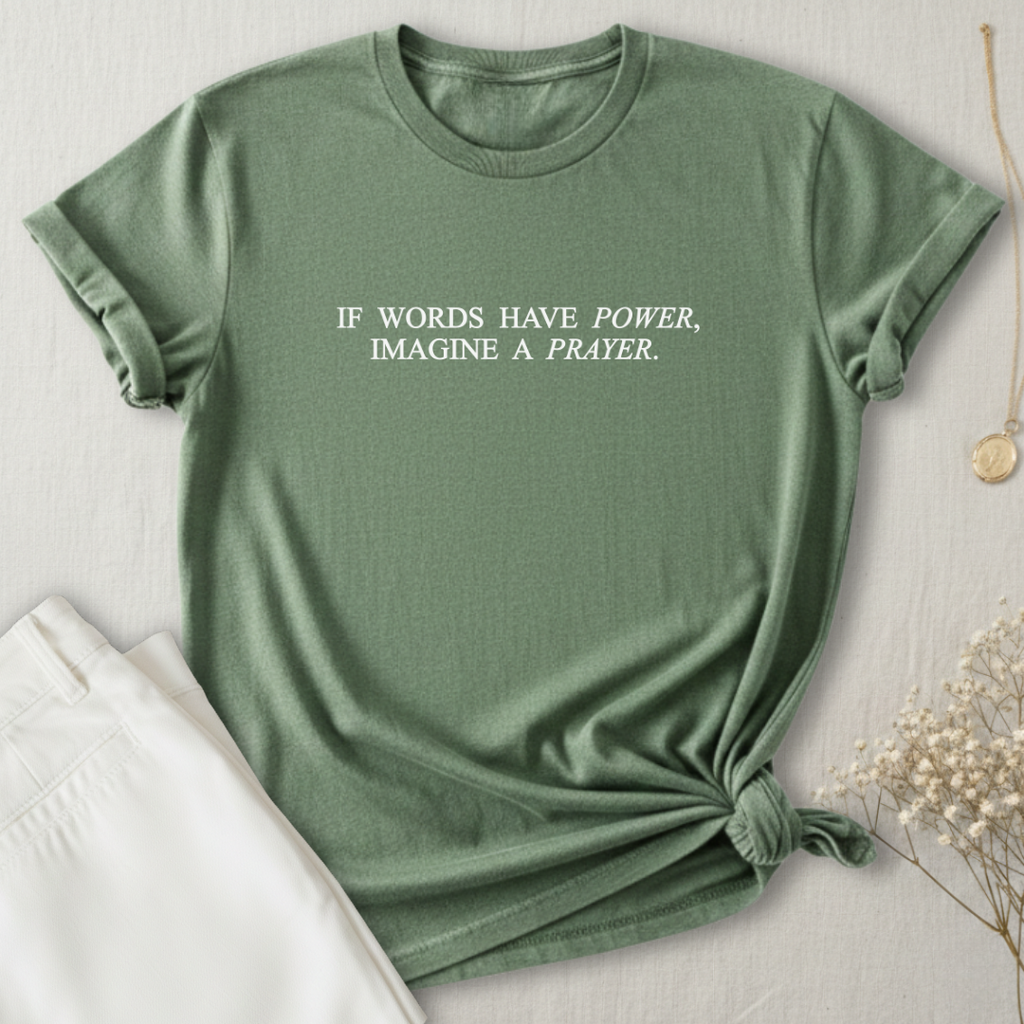 If Words Have Power T-Shirt