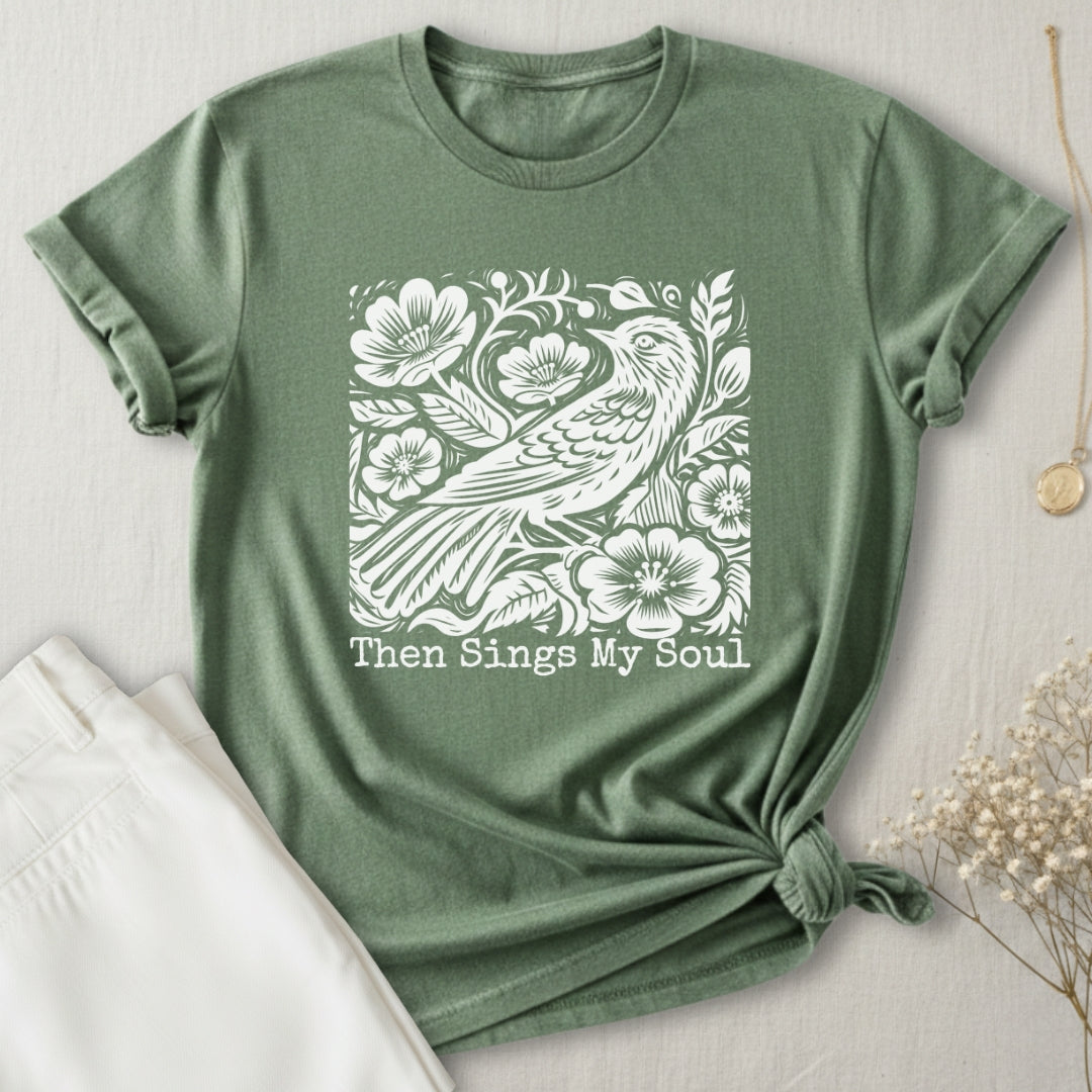 Then Sings My Soul T-Shirt