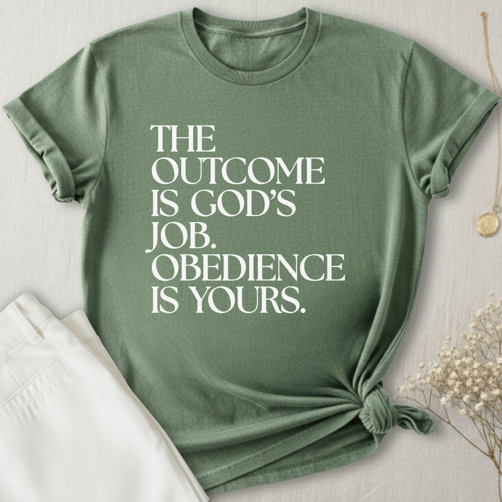 The Outcome Is God's Job T-Shirt