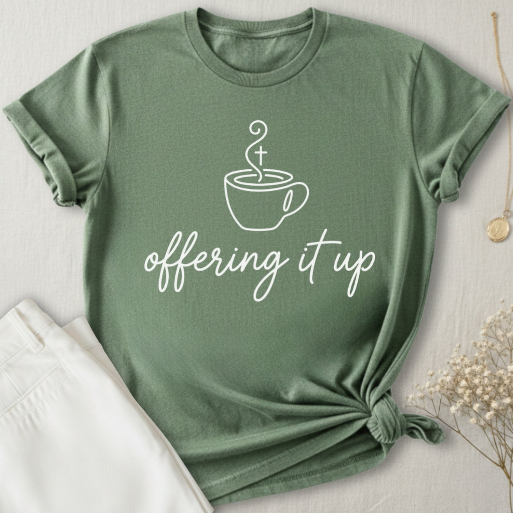 Offering It Up T-Shirt