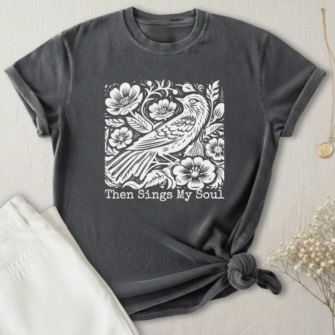 Then Sings My Soul T-Shirt