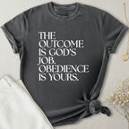 The Outcome Is God's Job T-Shirt